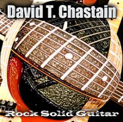 David T. Chastain : Rock Solid Guitar